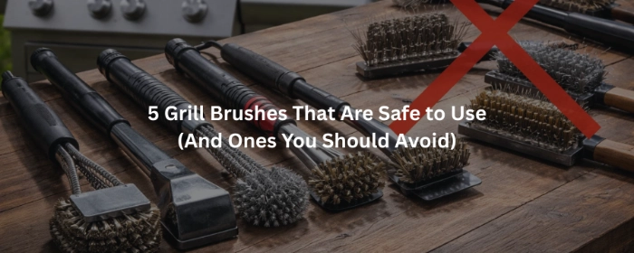 Grill brushes showing safe designs and dangerous wire types