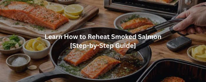 Step by step guide to reheat smoked salmon in a pan evenly at home