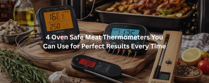 Oven safe meat thermometers ensure perfect cooking results