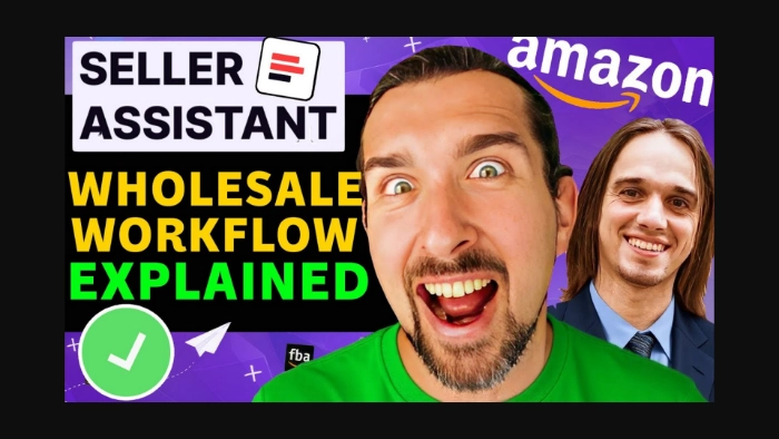 Seller Assistant explains wholesale workflow for Amazon sellers